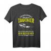 Leg Dich Niemals Mit Einem Taucher An - Humoriges Tauchgänge & Wasserabenteuer T-Shirt für Taucher und Wassersportfans