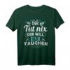 Lustiges Taucher T-Shirt - Der will nur tauchen Spruch für Taucher, Meerliebhaber und Schnorchler als Geschenk zum Geburtstag oder Weihnachten