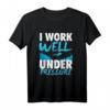 Funny Taucher T-Shirt | I Will Work Well Under Pressure - Perfektes Tauchgeschenk für Taucher, Schnorchler & Dive-Urlaub