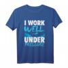 Funny Taucher T-Shirt | I Will Work Well Under Pressure - Perfektes Tauchgeschenk für Taucher, Schnorchler & Dive-Urlaub