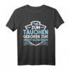 Taucher Shirt Herren & Damen - Lustiges Geschenk für Taucher, Tauchurlaub & bestandene Tauchprüfung, Scuba Diving T-Shirt