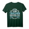 Taucher Shirt Herren & Damen - Lustiges Geschenk für Taucher, Tauchurlaub & bestandene Tauchprüfung, Scuba Diving T-Shirt