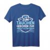 Taucher Shirt Herren & Damen - Lustiges Geschenk für Taucher, Tauchurlaub & bestandene Tauchprüfung, Scuba Diving T-Shirt