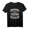 Lustiges Tauchgeschenk für Taucher T-Shirt – Humorvolles Tauch-Design für Taucher & Taucherinnen