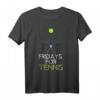 Freitags für Tennis Parodie T-Shirt – Umweltbewusstes Tennis Motiv für Turniere, Geburtstag & Weihnachten