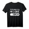 Tennis Modus An T-Shirt für Tennislehrer & Tennisspieler – Perfektes Geschenk für Tennisplatzliebhaber, Trainer & Vereinsmitglieder