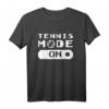 Tennis Modus An T-Shirt für Tennislehrer & Tennisspieler – Perfektes Geschenk für Tennisplatzliebhaber, Trainer & Vereinsmitglieder