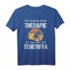 Teneriffa Therapie Kanarische Inseln Spanien Urlaub T-Shirt - Perfektes Geschenk für Wanderer, Taucher & Erholungssuchende
