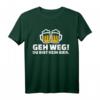 Geh weg, Du bist kein Bier T-Shirt - Lustiges Party-Shirt für Bierliebhaber & Freunde mit Humor