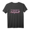 Ich schmeiß alles hin und werd Prinzessin T-Shirt – Lustiges Frauen T-Shirt mit Spruch für Freunde, Spaß und Alltag