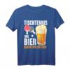 Tischtennis und Bier Spruch T-Shirt - Lustiges Geschenk für Tischtennisfans, Freaks, Profi, Anfänger & Trainer