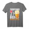 Tischtennis und Bier Spruch T-Shirt - Lustiges Geschenk für Tischtennisfans, Freaks, Profi, Anfänger & Trainer