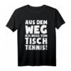 Lustiges Tischtennisfan T-Shirt: Ich Muss Zum Tischtennis - Originelles Geschenk für Fans, Sportler & Humorliebhaber zu Weihnachten, Geburtstag & Valentinstag