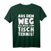 Lustiges Tischtennisfan T-Shirt: Ich Muss Zum Tischtennis - Originelles Geschenk für Fans, Sportler & Humorliebhaber zu Weihnachten, Geburtstag & Valentinstag