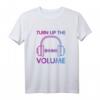 Turn Up The Volume Loud Headphones Bass - Lustiges Musikliebhaber T-Shirt für Musiker, Musiklehrer & Fans verschiedener Genres