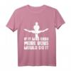 Wenn es so einfach wäre würden es mehr Jungen machen Turnen T-Shirt – Perfektes Geschenk für Turnerinnen und Turner zu Weihnachten & Geburtstag