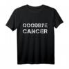 Goodbye Cancer - Chemo Krebs besiegt Krebs Überlebender T-Shirt für Mutige und Genesende