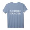 Goodbye Cancer - Chemo Krebs besiegt Krebs Überlebender T-Shirt für Mutige und Genesende