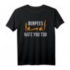 Burpees hassen dich zu lustiges Übung T-Shirt – Motivierende Fitnesskleidung für dein Workout