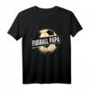 Fußball Fußballmannschaft Fußballplatz Sport Papa T-Shirt - Stolzes Fan- und Spielershirt, Perfektes Geschenk für Fußballfans und -spieler
