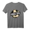 Fußball Fußballmannschaft Fußballplatz Sport Papa T-Shirt - Stolzes Fan- und Spielershirt, Perfektes Geschenk für Fußballfans und -spieler