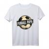 Fußball Fußballmannschaft Fußballplatz Sport Papa T-Shirt - Stolzes Fan- und Spielershirt, Perfektes Geschenk für Fußballfans und -spieler