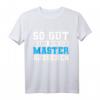 Lustiges Master Abschluss T-Shirt - So Gut Kann Nur Ein Master Aussehen als Geschenk für Absolventen und Studenten