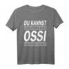 Ossi Spruch T-Shirt – Humorvolles Ostdeutschland-Shirt für Stolze Ossis & Ostdeutsche mit Humor