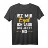 Lustiges T-Shirt mit Spruch 'Ist mir egal ich lass das jetzt so' – Perfektes Geschenk für Entspannungsfanatiker und Humorvolle