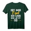 Lustiges T-Shirt mit Spruch 'Ist mir egal ich lass das jetzt so' – Perfektes Geschenk für Entspannungsfanatiker und Humorvolle