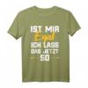 Lustiges T-Shirt mit Spruch 'Ist mir egal ich lass das jetzt so' – Perfektes Geschenk für Entspannungsfanatiker und Humorvolle