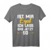 Lustiges T-Shirt mit Spruch 'Ist mir egal ich lass das jetzt so' – Perfektes Geschenk für Entspannungsfanatiker und Humorvolle