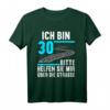 Ich bin 30 bitte helfen Sie mir die Straße 30. Geburtstag T-Shirt – Originelles Geschenk & Party-Shirt für 30-Jährige