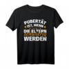 Pubertät ist, wenn die Eltern schwierig werden T-Shirt – Lustiges Geschenk für Eltern zu Weihnachten oder Geburtstag