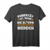 Pubertät ist, wenn die Eltern schwierig werden T-Shirt – Lustiges Geschenk für Eltern zu Weihnachten oder Geburtstag