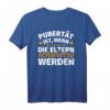 Pubertät ist, wenn die Eltern schwierig werden T-Shirt – Lustiges Geschenk für Eltern zu Weihnachten oder Geburtstag