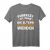 Pubertät ist, wenn die Eltern schwierig werden T-Shirt – Lustiges Geschenk für Eltern zu Weihnachten oder Geburtstag