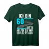Ich bin 60 bitte helfen Sie mir die Straße 60. Geburtstag T-Shirt – Lustiges Geschenk & Dekoration für den runden Geburtstag für Damen und Herren