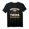 Lustiges Abwassertechnik T-Shirt mit Spruch - Ideales Geschenk für Abwassertechniker und Klärwerksmitarbeiter zu Weihnachten & Geburtstag