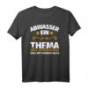 Lustiges Abwassertechnik T-Shirt mit Spruch - Ideales Geschenk für Abwassertechniker und Klärwerksmitarbeiter zu Weihnachten & Geburtstag