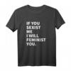 Damen T-Shirt mit Statement: Wenn du mich sexistisch machst, werde ich dich feministisch - Klassisch geschnitten