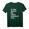 Damen T-Shirt mit Statement: Wenn du mich sexistisch machst, werde ich dich feministisch - Klassisch geschnitten