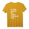 Damen T-Shirt mit Statement: Wenn du mich sexistisch machst, werde ich dich feministisch - Klassisch geschnitten