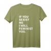 Damen T-Shirt mit Statement: Wenn du mich sexistisch machst, werde ich dich feministisch - Klassisch geschnitten