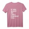 Damen T-Shirt mit Statement: Wenn du mich sexistisch machst, werde ich dich feministisch - Klassisch geschnitten