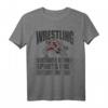 Funny Wrestling Pun Quote Gift T-Shirt - Lustiges Sportgeschenk für Männer und Frauen, perfekt für Wrestling Fans
